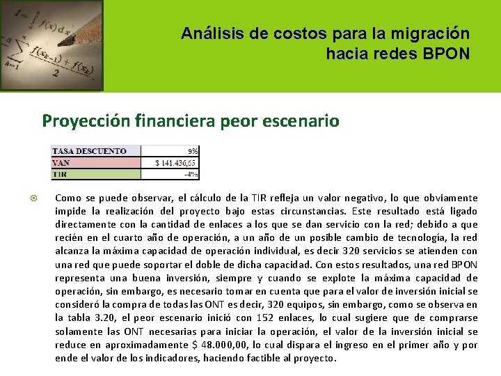 Análisis de costos para la migración hacia redes BPON Proyección financiera peor escenario Como