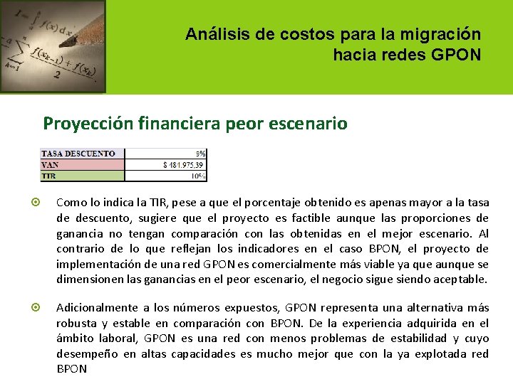 Análisis de costos para la migración hacia redes GPON Proyección financiera peor escenario Como