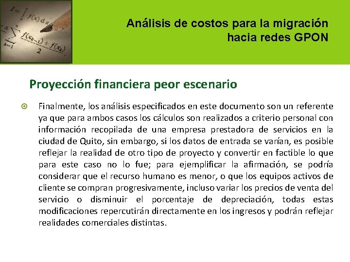 Análisis de costos para la migración hacia redes GPON Proyección financiera peor escenario Finalmente,