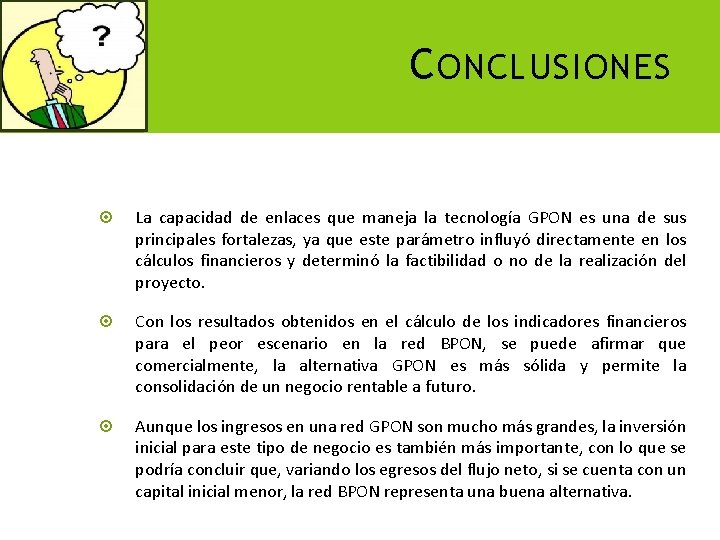 C ONCLUSIONES La capacidad de enlaces que maneja la tecnología GPON es una de