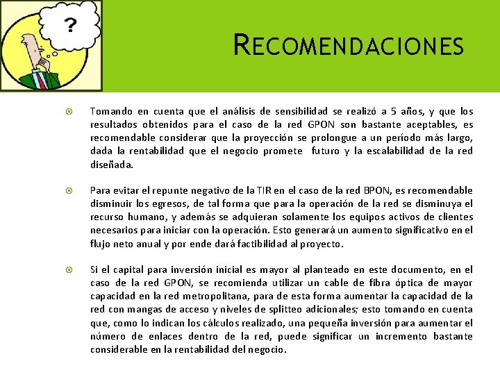 R ECOMENDACIONES Tomando en cuenta que el análisis de sensibilidad se realizó a 5