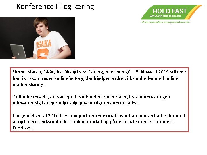 Konference IT og læring Simon Mørch, 14 år, fra Oksbøl ved Esbjerg, hvor han