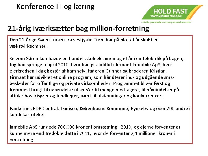 Konference IT og læring 21 -årig iværksætter bag million-forretning Den 21 -årige Søren Larsen