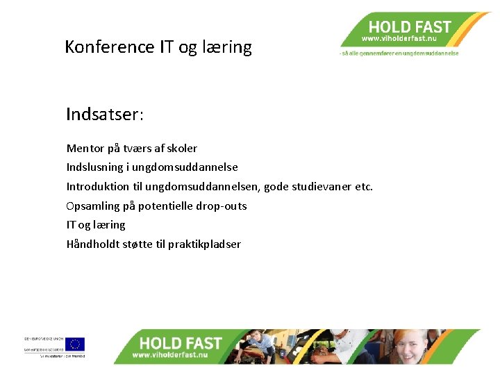 Konference IT og læring Indsatser: Mentor på tværs af skoler Indslusning i ungdomsuddannelse Introduktion