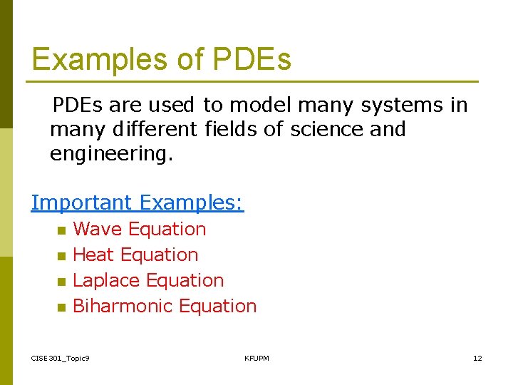 Examples of PDEs are used to model many systems in many different fields of