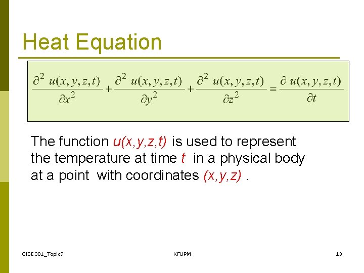 Heat Equation The function u(x, y, z, t) is used to represent the temperature