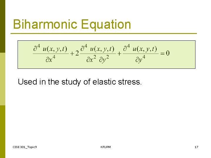 Biharmonic Equation Used in the study of elastic stress. CISE 301_Topic 9 KFUPM 17