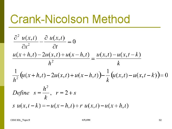 Crank-Nicolson Method CISE 301_Topic 9 KFUPM 32 