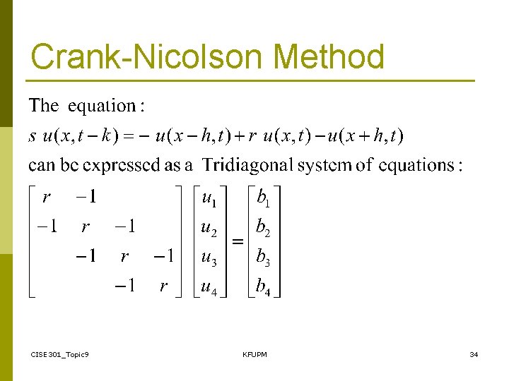 Crank-Nicolson Method CISE 301_Topic 9 KFUPM 34 