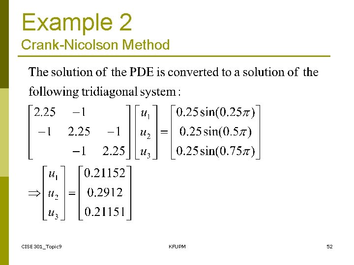 Example 2 Crank-Nicolson Method CISE 301_Topic 9 KFUPM 52 