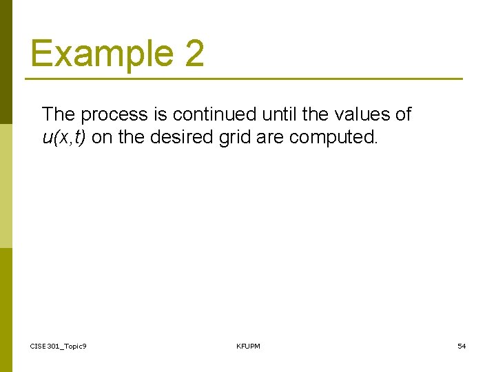 Example 2 The process is continued until the values of u(x, t) on the