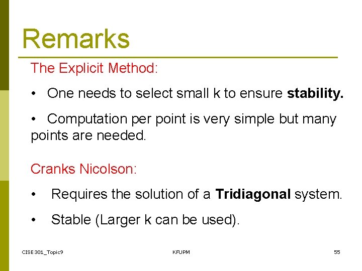 Remarks The Explicit Method: • One needs to select small k to ensure stability.