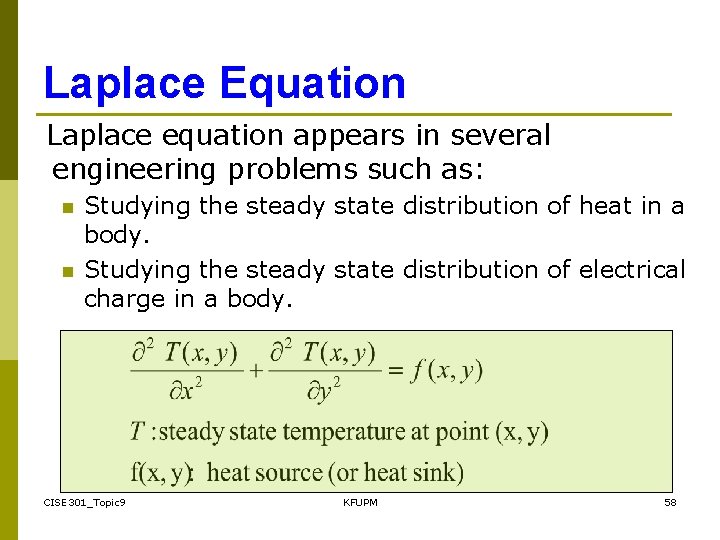 Laplace Equation Laplace equation appears in several engineering problems such as: n n Studying