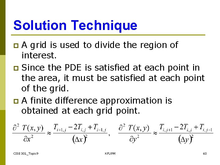 Solution Technique A grid is used to divide the region of interest. p Since