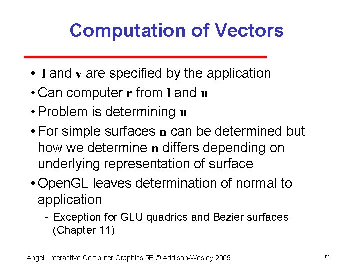 Computation of Vectors • l and v are specified by the application • Can