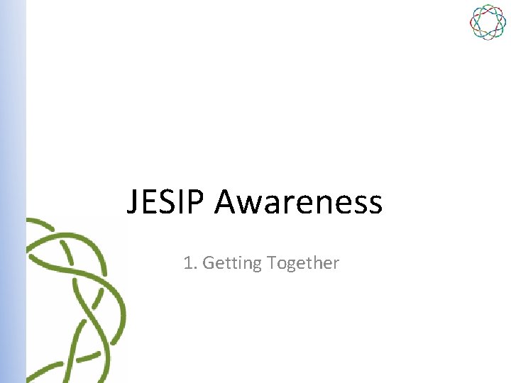 JESIP Awareness 1. Getting Together 