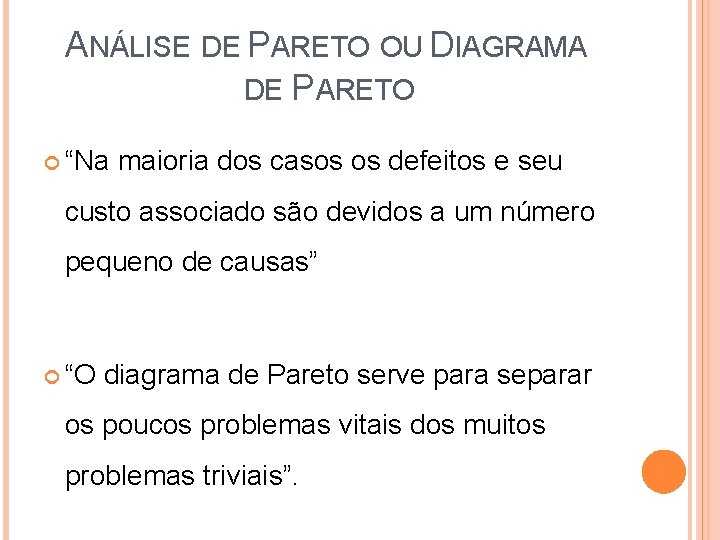 ANÁLISE DE PARETO OU DIAGRAMA DE PARETO “Na maioria dos casos os defeitos e ANÁLISE DE PARETO OU DIAGRAMA DE PARETO “Na maioria dos casos os defeitos e