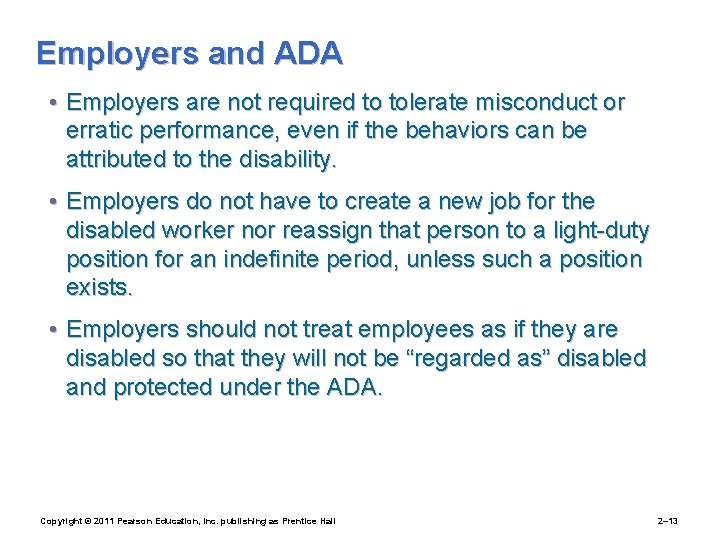 Employers and ADA • Employers are not required to tolerate misconduct or erratic performance,