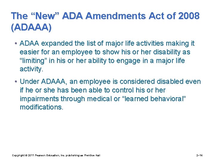 The “New” ADA Amendments Act of 2008 (ADAAA) • ADAA expanded the list of