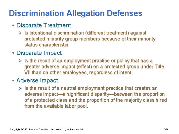 Discrimination Allegation Defenses • Disparate Treatment Ø Is intentional discrimination (different treatment) against protected