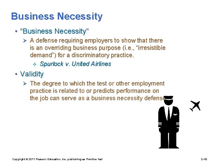Business Necessity • “Business Necessity” Ø A defense requiring employers to show that there