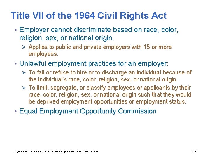 Title VII of the 1964 Civil Rights Act • Employer cannot discriminate based on