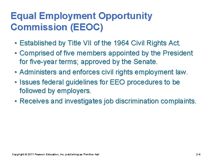 Equal Employment Opportunity Commission (EEOC) • Established by Title VII of the 1964 Civil