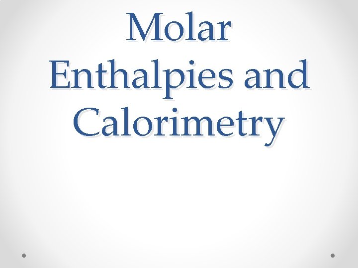 Molar Enthalpies and Calorimetry 