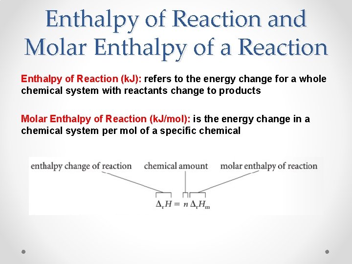 Enthalpy of Reaction and Molar Enthalpy of a Reaction Enthalpy of Reaction (k. J):