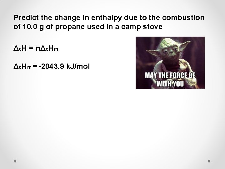 Predict the change in enthalpy due to the combustion of 10. 0 g of