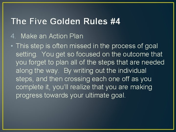 The Five Golden Rules #4 4. Make an Action Plan • This step is The Five Golden Rules #4 4. Make an Action Plan • This step is