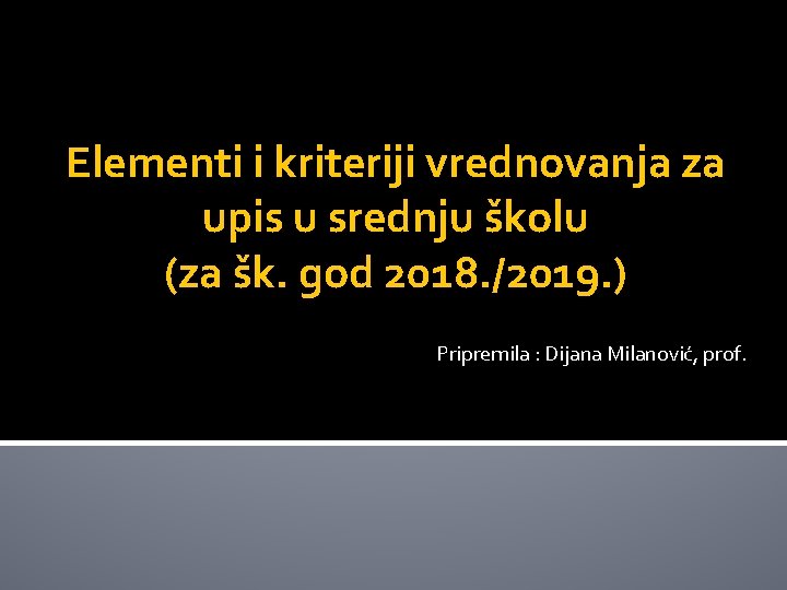 Elementi i kriteriji vrednovanja za upis u srednju školu (za šk. god 2018. /2019.