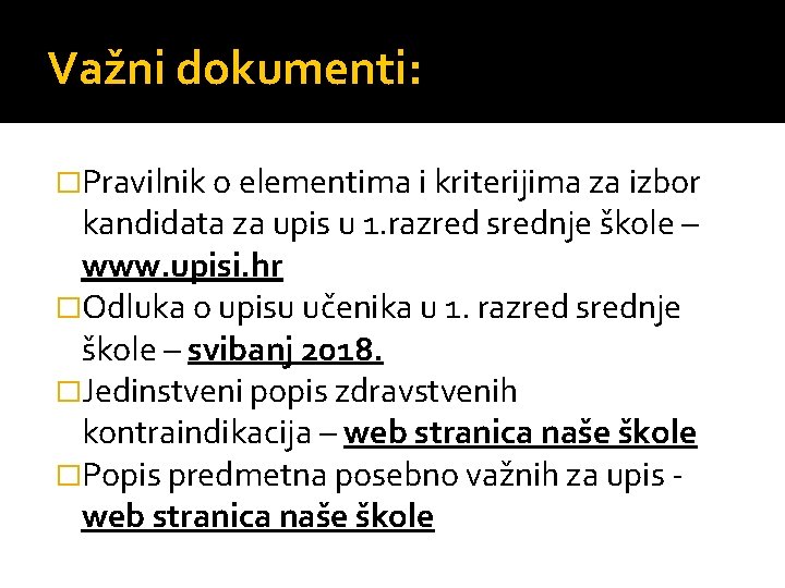 Važni dokumenti: �Pravilnik o elementima i kriterijima za izbor kandidata za upis u 1.