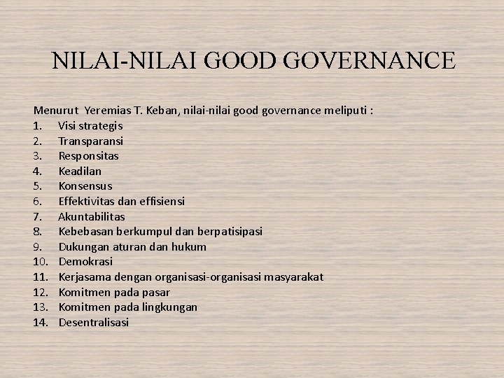 NILAI-NILAI GOOD GOVERNANCE Menurut Yeremias T. Keban, nilai-nilai good governance meliputi : 1. Visi
