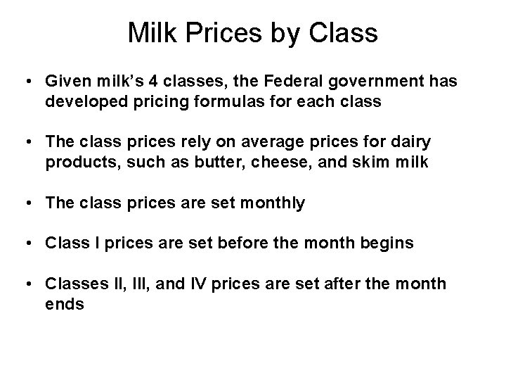 Milk Prices by Class • Given milk’s 4 classes, the Federal government has developed