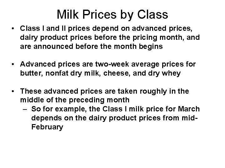 Milk Prices by Class • Class I and II prices depend on advanced prices,