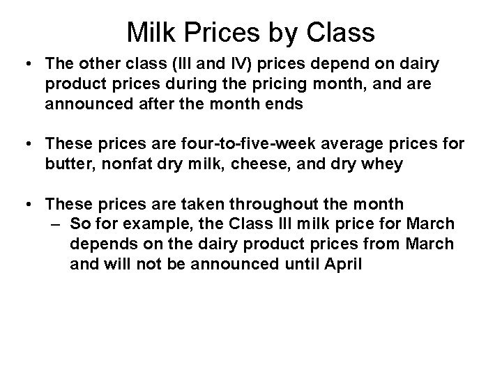 Milk Prices by Class • The other class (III and IV) prices depend on