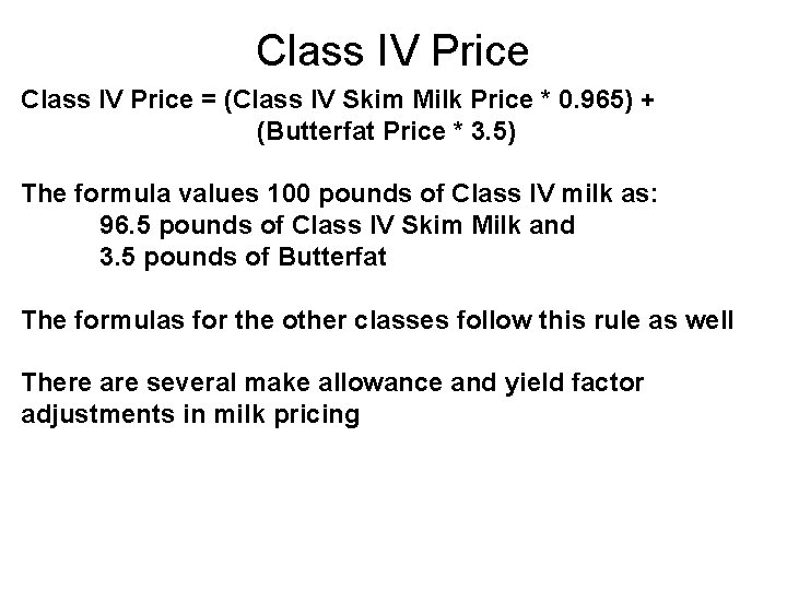 Class IV Price = (Class IV Skim Milk Price * 0. 965) + (Butterfat