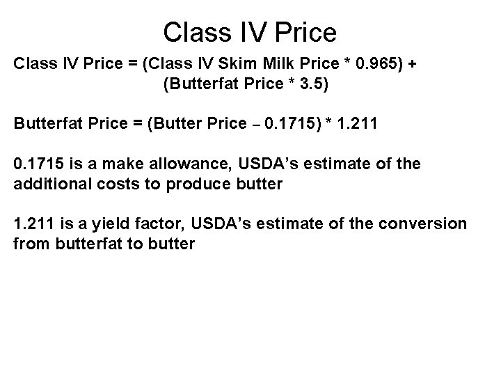 Class IV Price = (Class IV Skim Milk Price * 0. 965) + (Butterfat