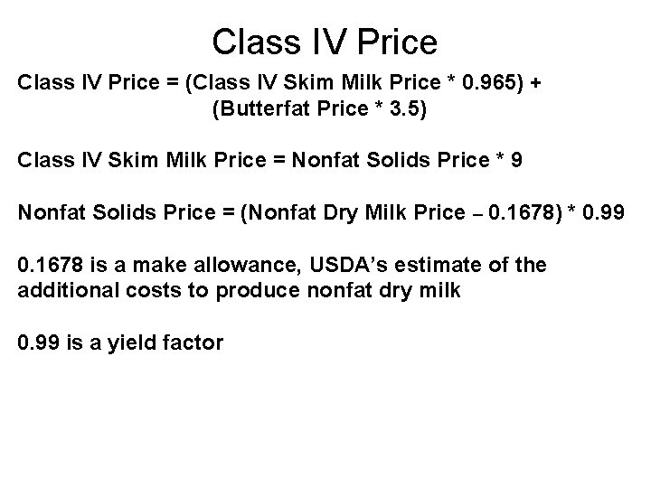 Class IV Price = (Class IV Skim Milk Price * 0. 965) + (Butterfat