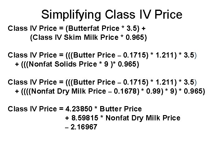 Simplifying Class IV Price = (Butterfat Price * 3. 5) + (Class IV Skim
