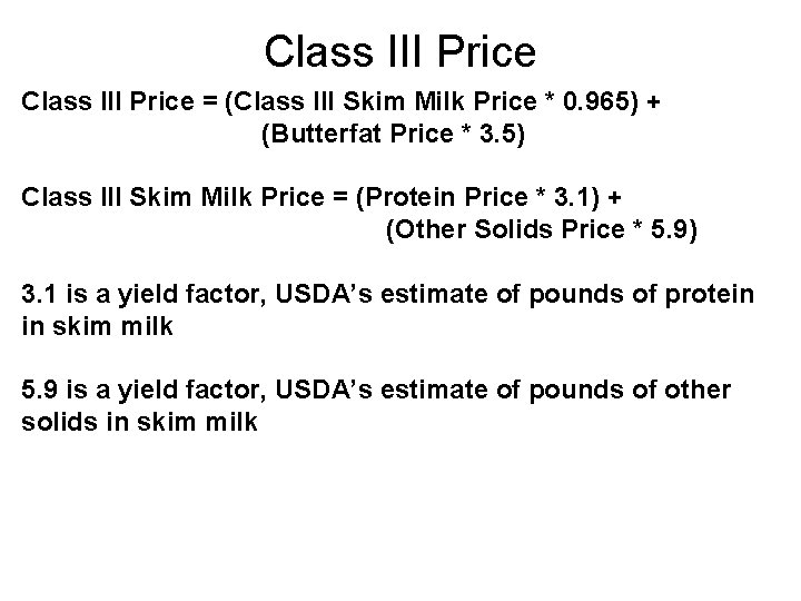 Class III Price = (Class III Skim Milk Price * 0. 965) + (Butterfat