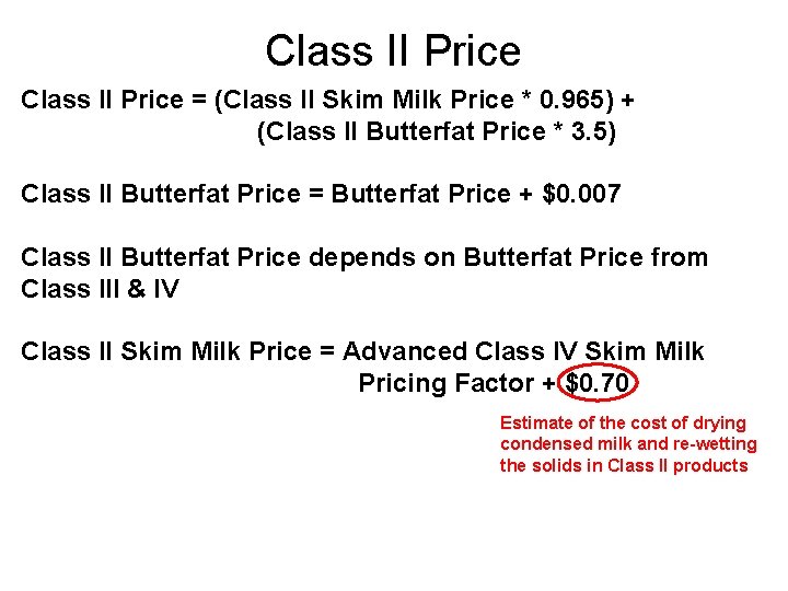 Class II Price = (Class II Skim Milk Price * 0. 965) + (Class