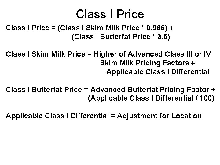 Class I Price = (Class I Skim Milk Price * 0. 965) + (Class