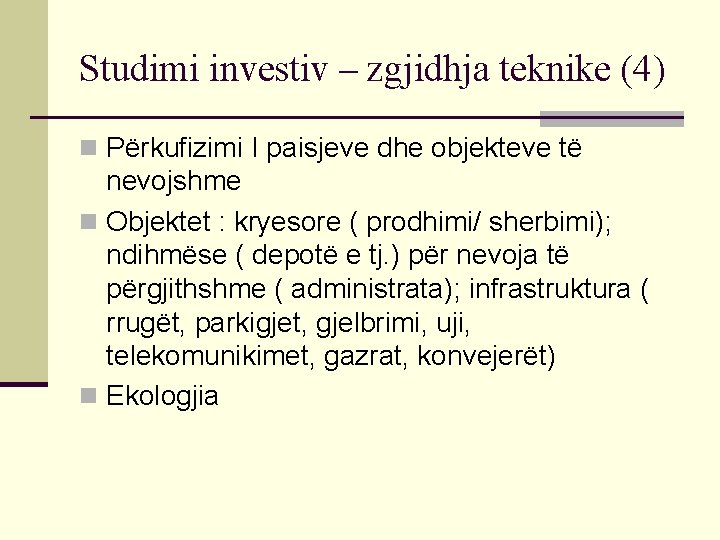 Studimi investiv – zgjidhja teknike (4) n Përkufizimi I paisjeve dhe objekteve të nevojshme