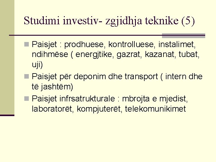 Studimi investiv- zgjidhja teknike (5) n Paisjet : prodhuese, kontrolluese, instalimet, ndihmëse ( energjtike,