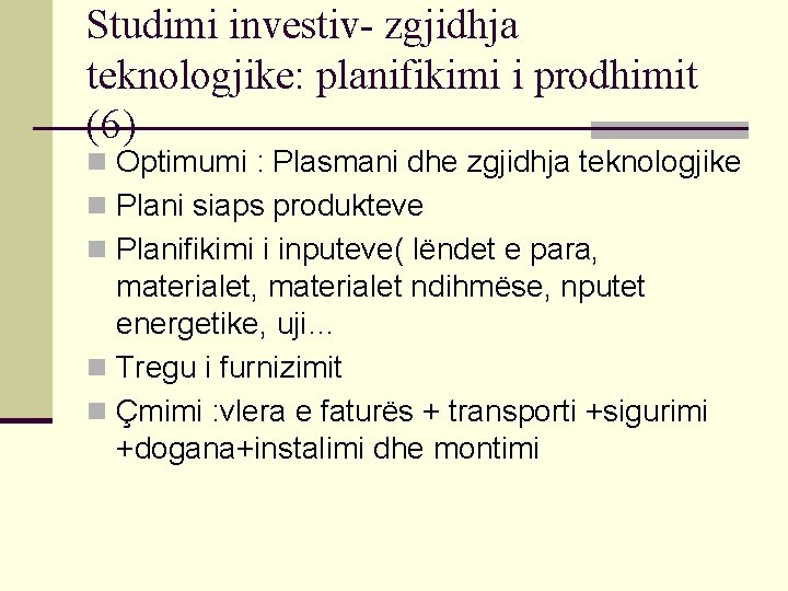 Studimi investiv- zgjidhja teknologjike: planifikimi i prodhimit (6) n Optimumi : Plasmani dhe zgjidhja