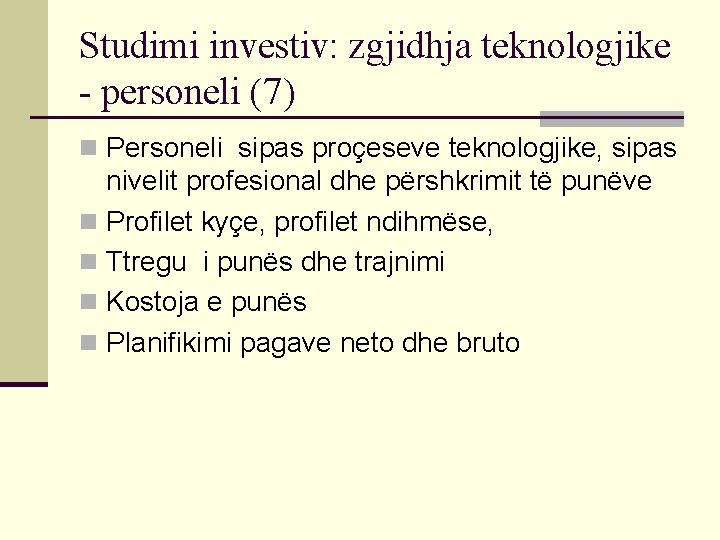 Studimi investiv: zgjidhja teknologjike - personeli (7) n Personeli sipas proçeseve teknologjike, sipas nivelit