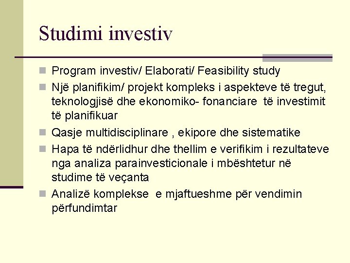 Studimi investiv n Program investiv/ Elaborati/ Feasibility study n Një planifikim/ projekt kompleks i