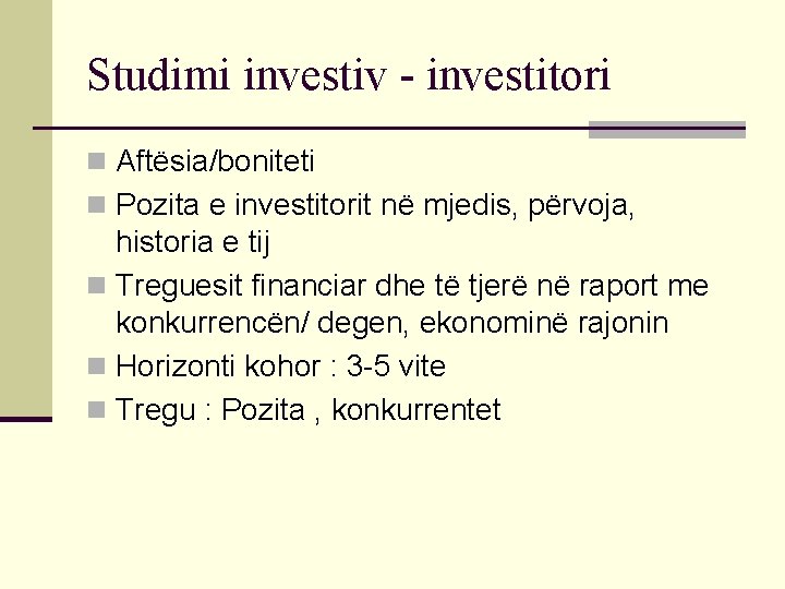 Studimi investiv - investitori n Aftësia/boniteti n Pozita e investitorit në mjedis, përvoja, historia